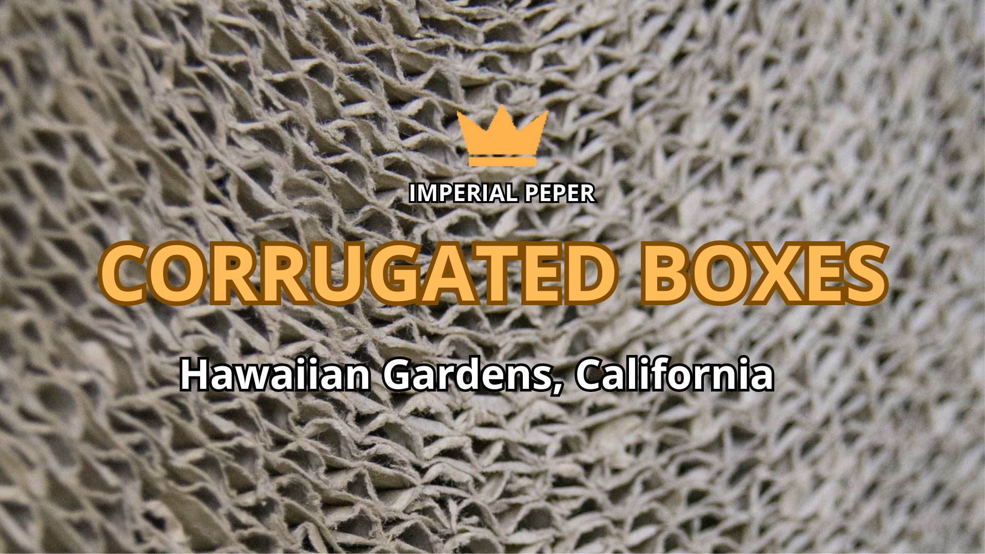Read more about the article Corrugated Boxes: The Role of Packaging in Hawaiian Gardens, California