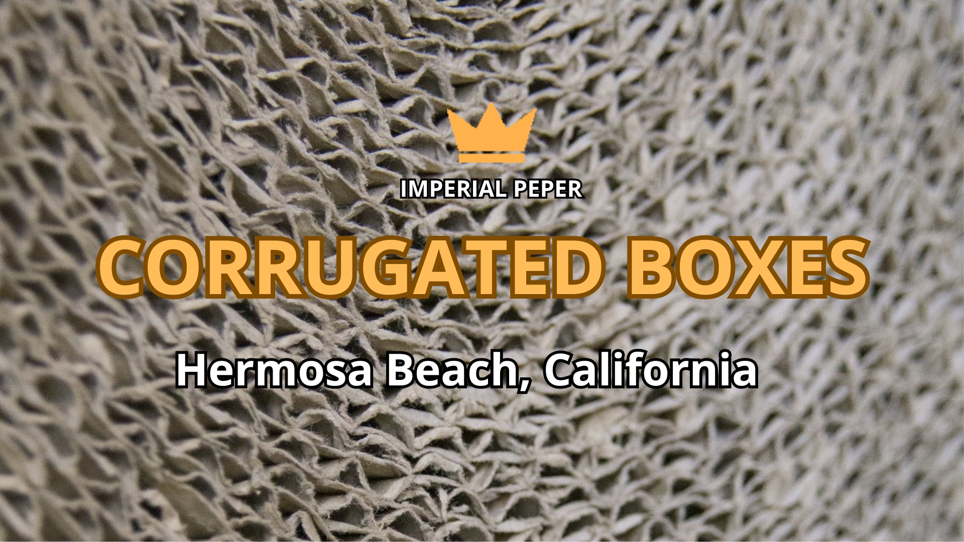Read more about the article Corrugated Boxes: The Role of Packaging in Logistics and Marketing in Hermosa Beach, California