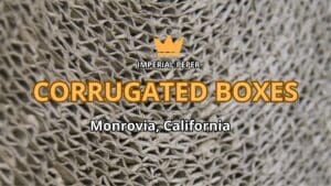 Corrugated Boxes Monrovia, California