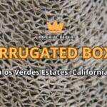 Corrugated Boxes Palos Verdes Estates, California