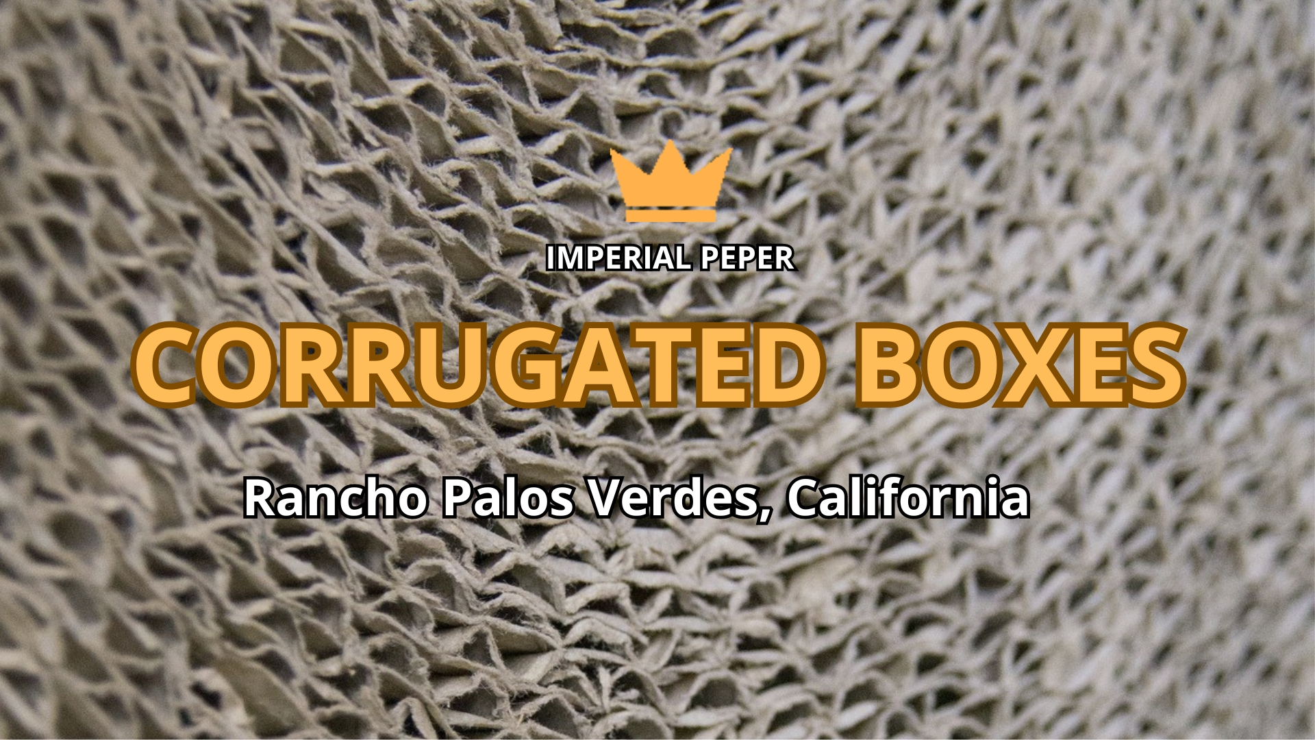 Read more about the article Corrugated Boxes: The Role of Packaging in Logistics and Marketing in Rancho Palos Verdes, California