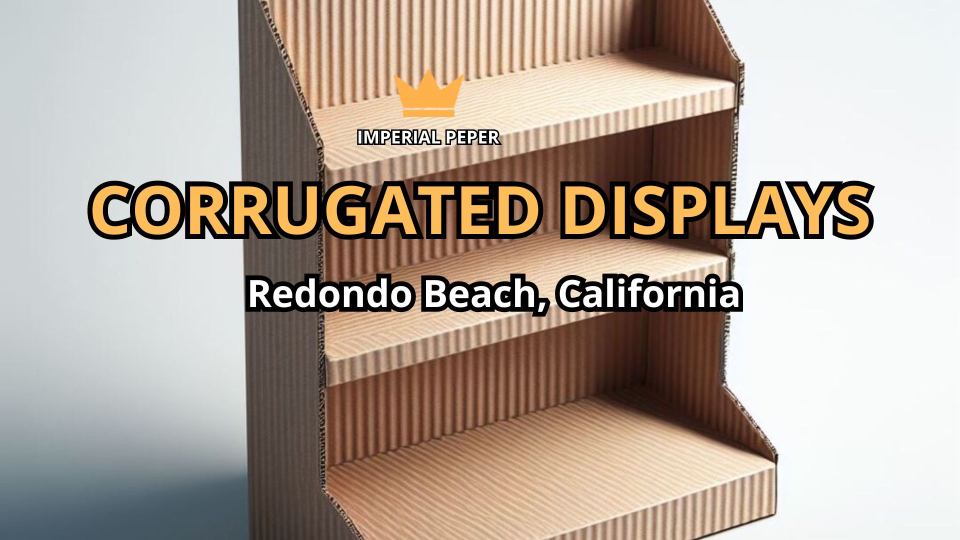 Read more about the article Corrugated Displays: Enhancing Retail Product Presentation in Redondo Beach, California
