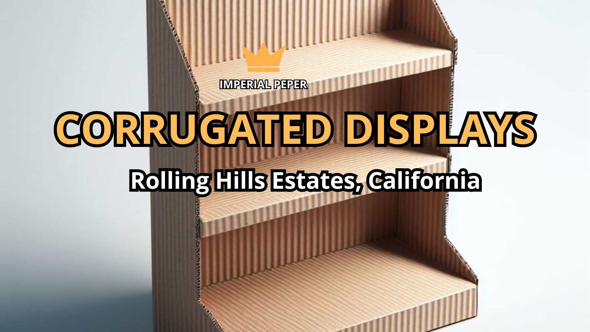 Read more about the article Corrugated Displays: Enhancing Retail Product Presentation in Rolling Hills Estates, California